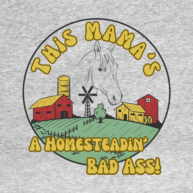 Horse Farmer Homesteading Homeschooling Badass Mama by The Dream Team